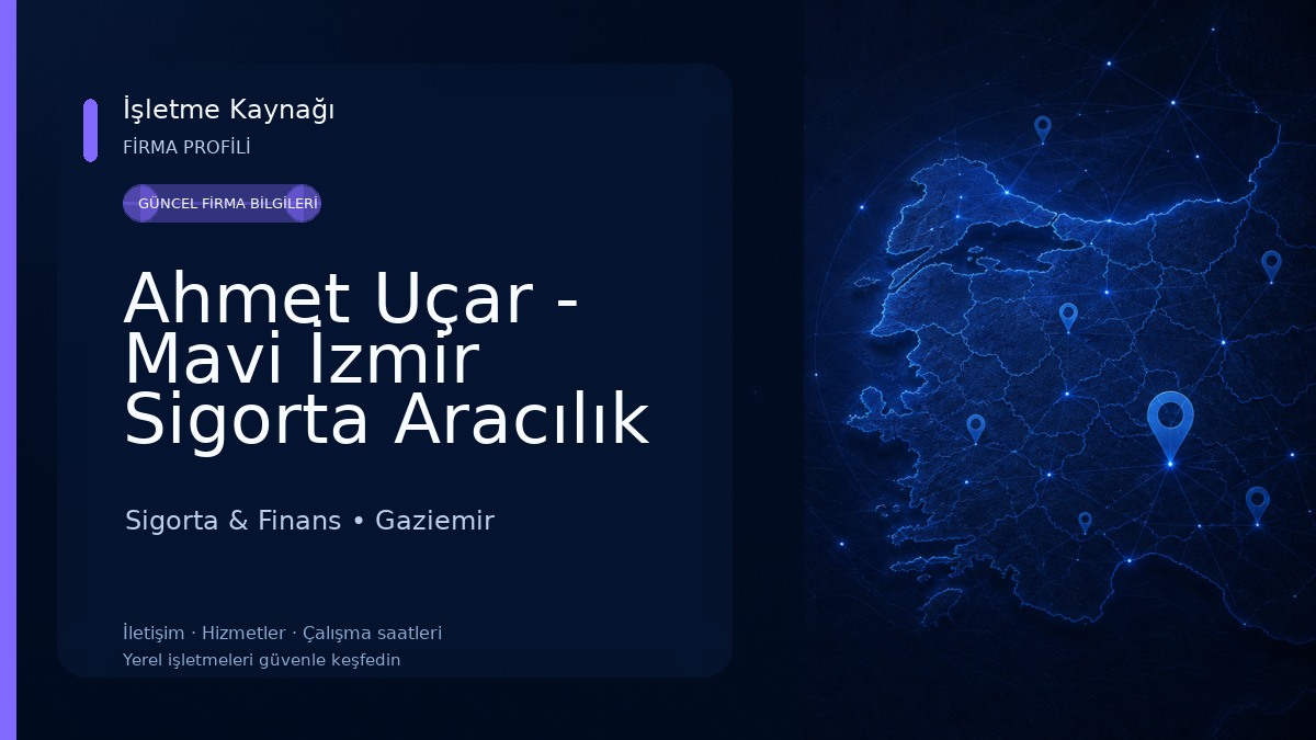 Ahmet Uçar - Mavi İzmir Sigorta Aracılık Hizmetleri 