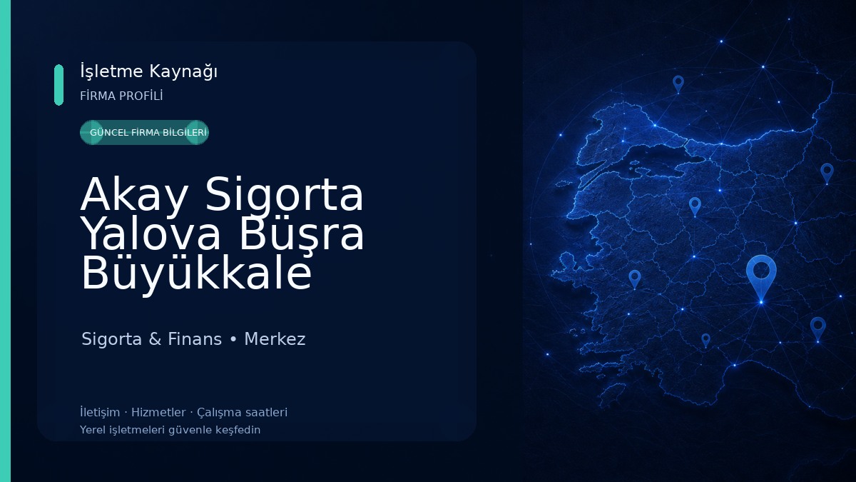 Akay Sigorta Yalova Büşra Büyükkale Sigorta & Finans