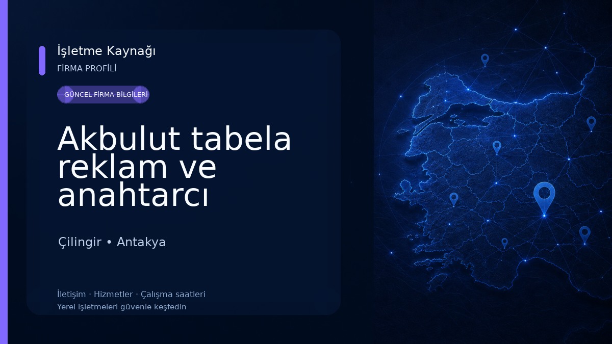 Akbulut tabela reklam ve anahtarcı Çilingir