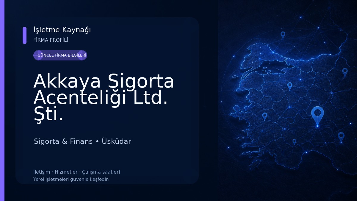 Akkaya Sigorta Acenteliği Ltd. Şti. 