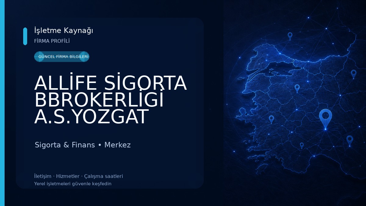 ALLİFE SİGORTA BBROKERLİGİ A.S.YOZGAT ŞUBESİ 