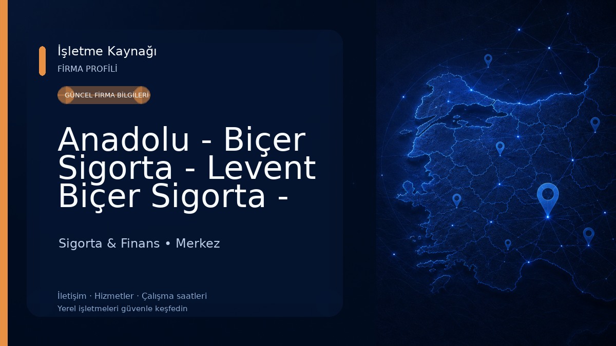 Anadolu - Biçer Sigorta - Levent Biçer Sigorta - Karabük Sigorta & Finans