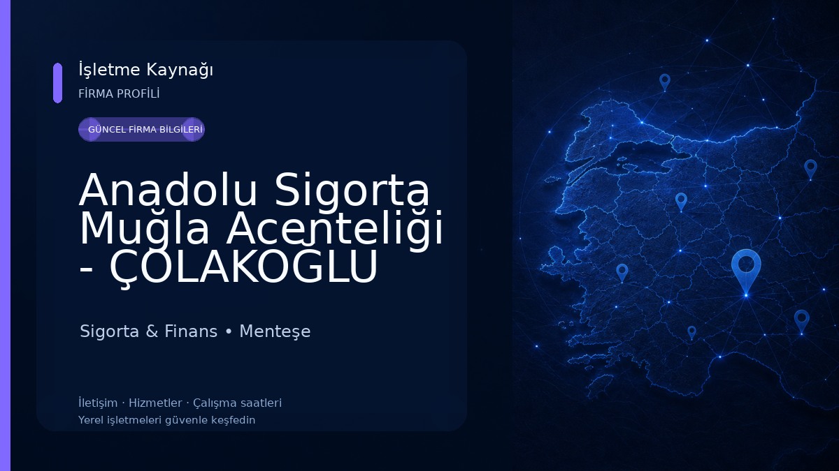 Anadolu Sigorta Muğla Acenteliği - ÇOLAKOĞLU Sigorta & Finans
