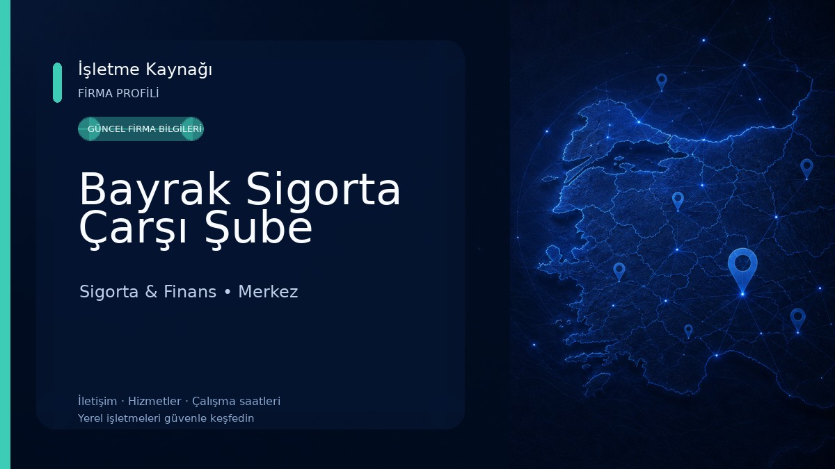Bayrak Sigorta Çarşı Şube 