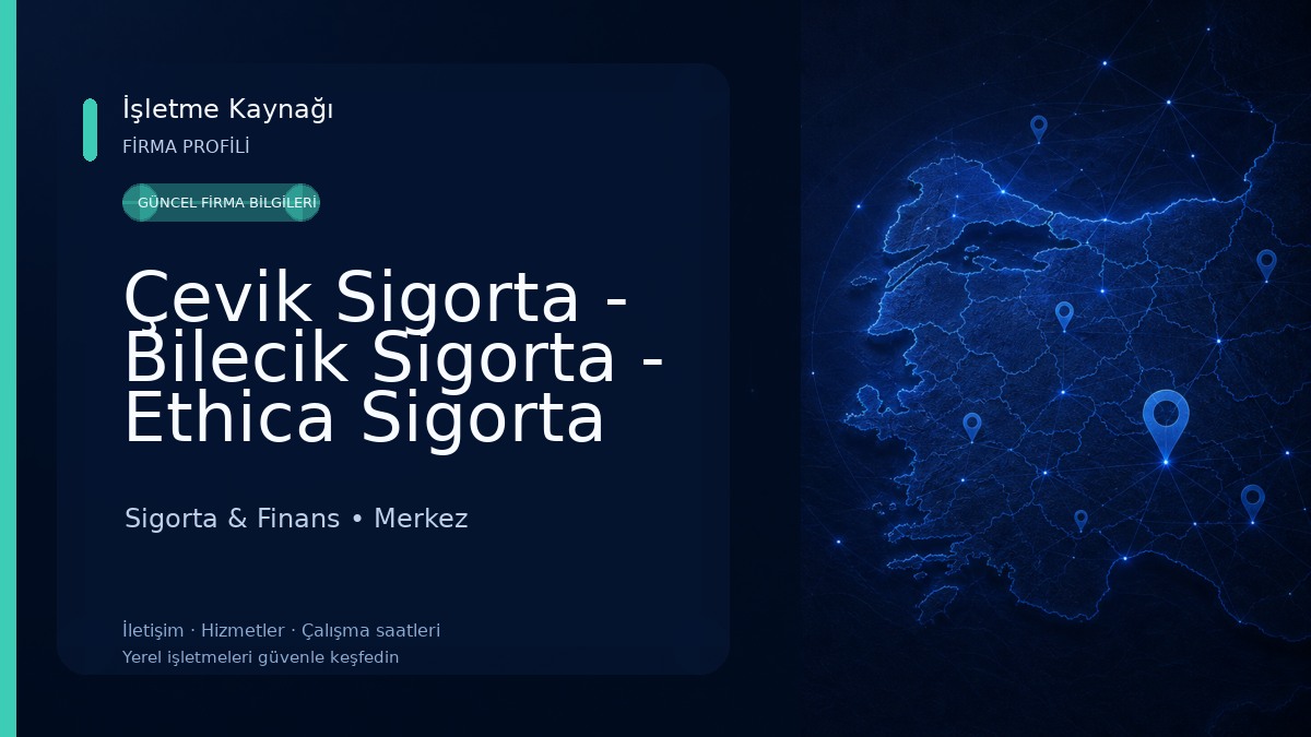 Çevik Sigorta - Bilecik Sigorta - Ethica Sigorta Sigorta & Finans
