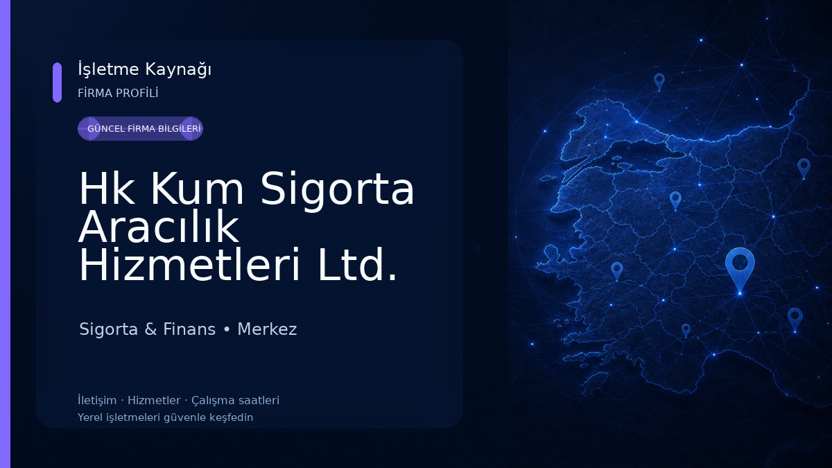 Hk Kum Sigorta Aracılık Hizmetleri Ltd. Şti. 