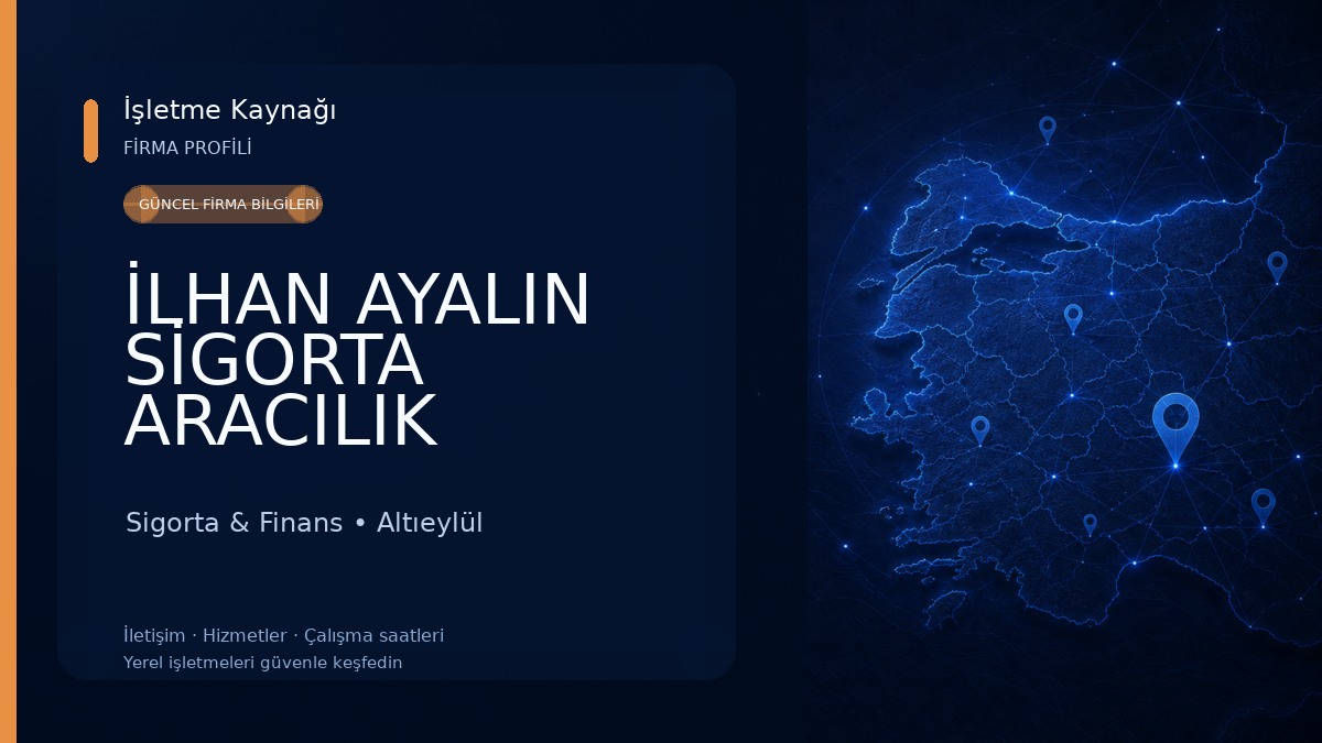İLHAN AYALIN SİGORTA ARACILIK HİZMETLERİ LTD ŞTİ 
