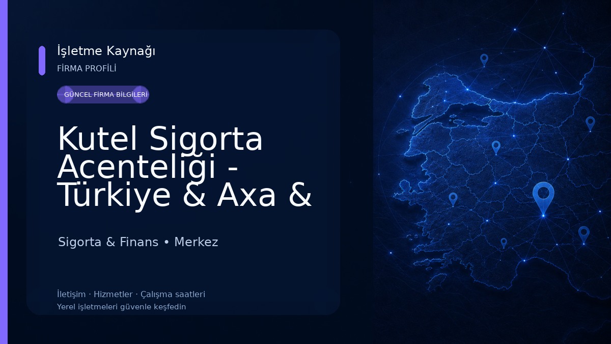 Kutel Sigorta Acenteliği - Türkiye & Axa & Koru & Neova & Ana & Hdi & Zurich & Hepiyi Sigorta A.Ş Sigorta & Finans