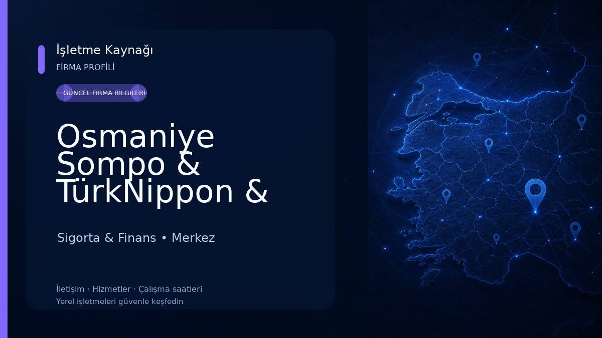 Osmaniye Sompo & TürkNippon & Quick & Hepiyi & Atlas Sigorta Osmaniye