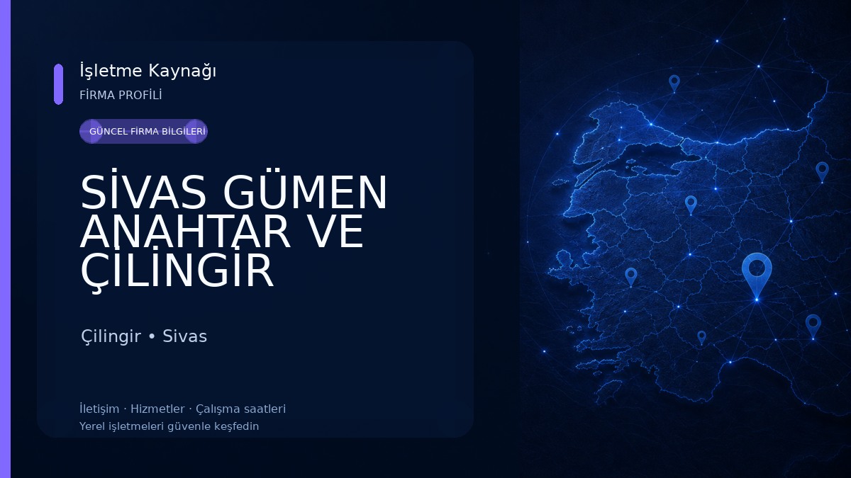 SİVAS GÜMEN ANAHTAR VE ÇİLİNGİR