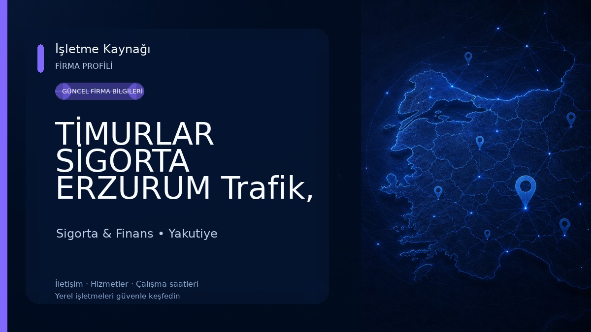 TİMURLAR SİGORTA ERZURUM Trafik, Kasko,Yangın, Dask,Kaza, Sağlık, Sigorta & Finans