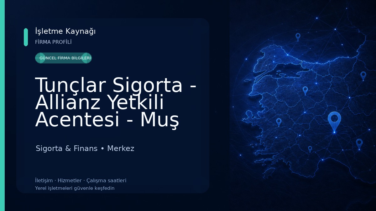 Tunçlar Sigorta - Allianz Yetkili Acentesi - Muş